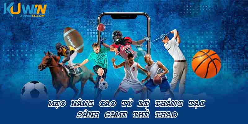 Mẹo nâng cao tỷ lệ thắng tại sảnh game thể thao