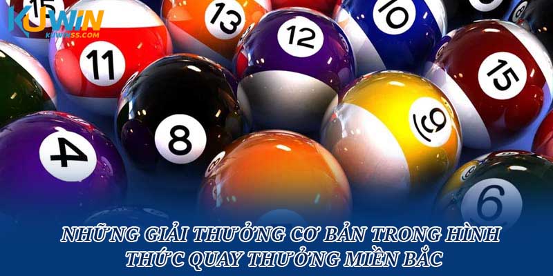 Những giải thưởng cơ bản trong hình thức quay thưởng miền Bắc